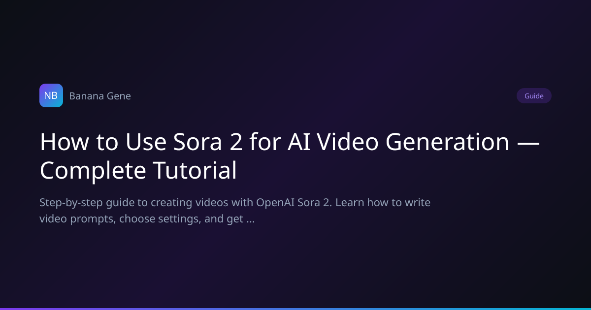 How to Use Sora 2 for AI Video Generation — Complete Tutorial